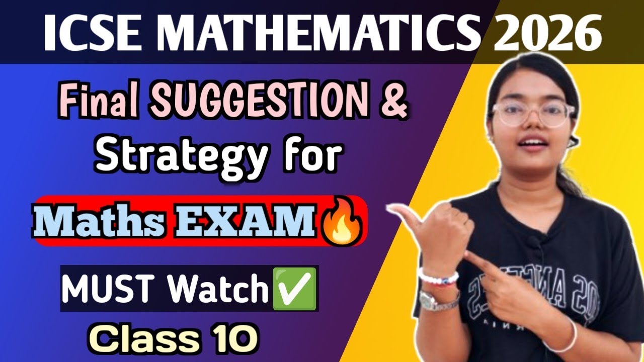 ICSE 2026 Maths | Final SUGGESTION & Strategy for Board EXAM 🔥 | Class 10 | MUST WATCH
