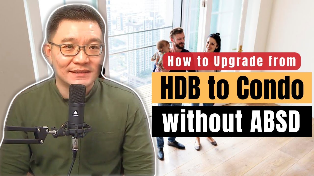 How to Upgrade from HDB to Condo without ABSD  (Hybrid Method)