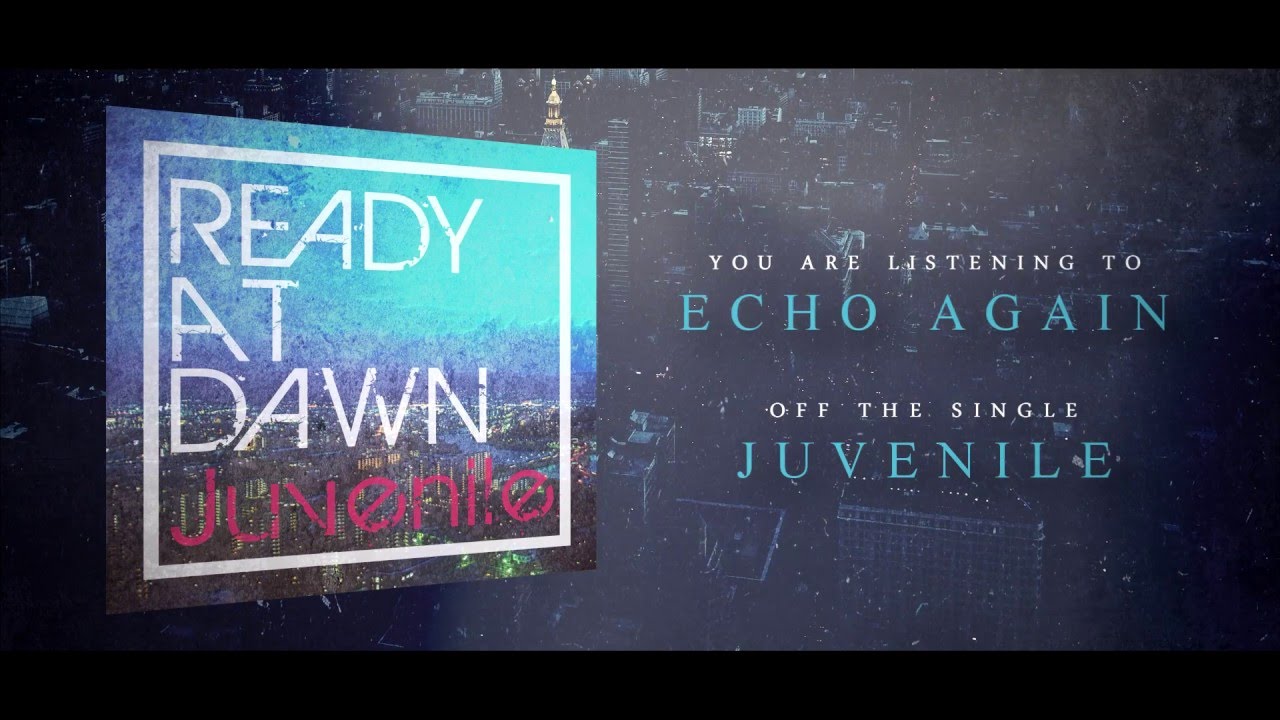 Ready at Dawn - Echo again