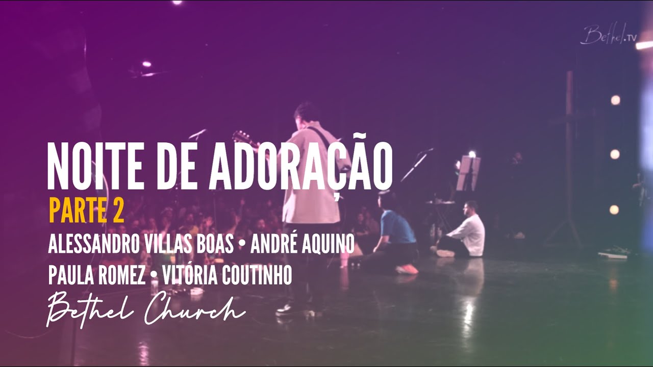 Noite de Adoração Parte 2 - Alessandro Villas Boas YESHUA | RESOUND BETHEL CHURCH #adoração
