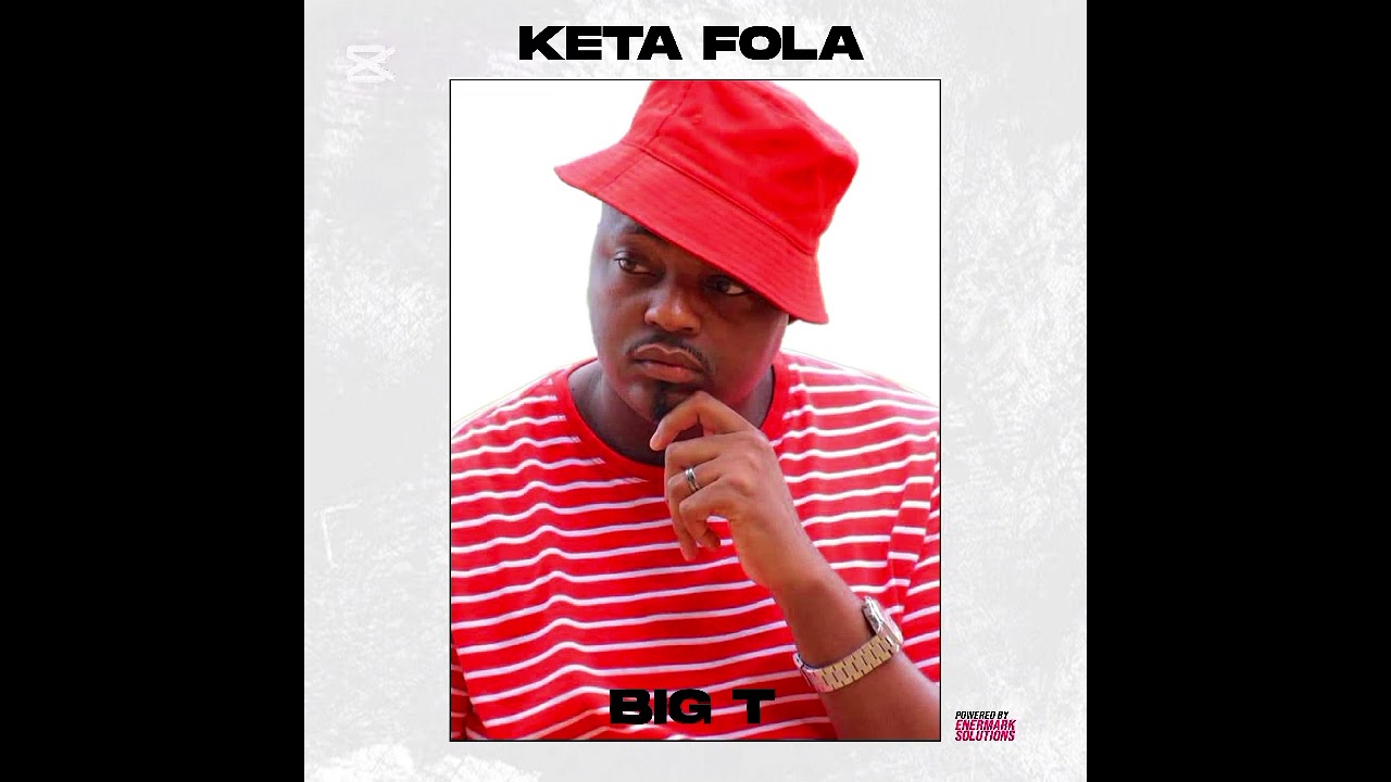 Big T`~Keta  Fola 💿( Official Audio)