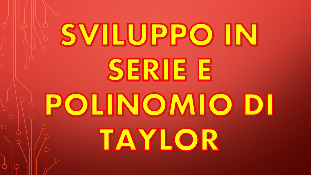 SVILUPPO IN SERIE E POLINOMIO DI TAYLOR: esercizi analisi 1