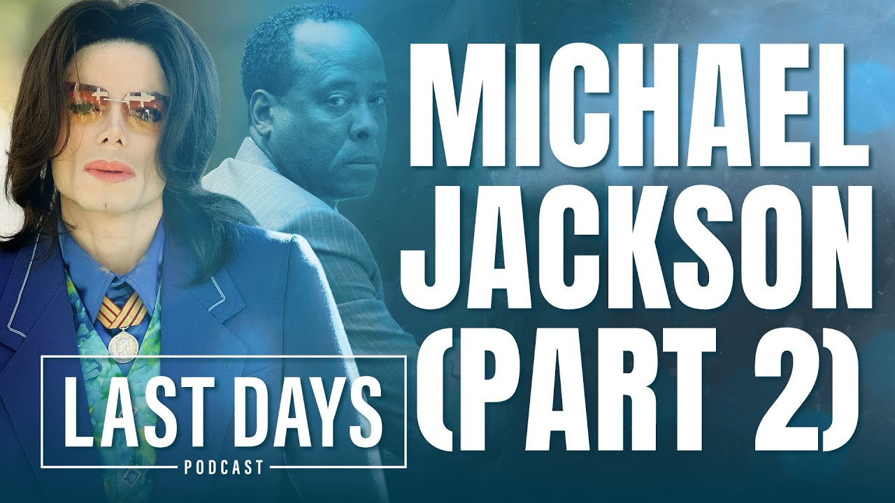 Ep. 72 - Michael Jackson (Part 2/2) | Last Days