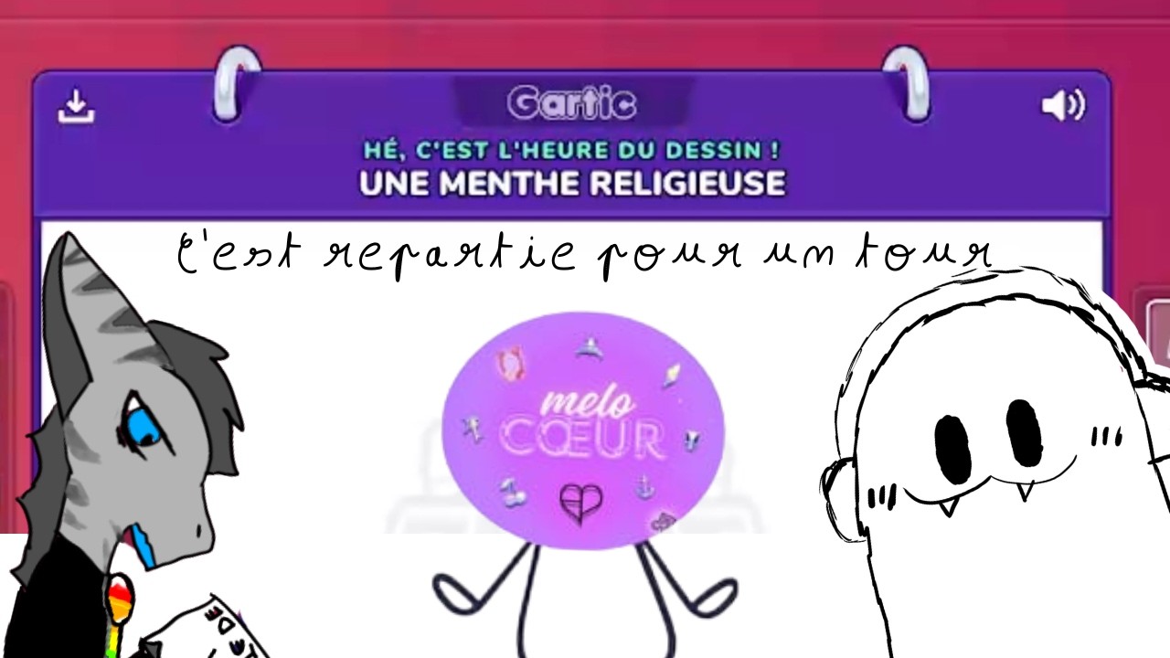 C'est partie en biberine (gartic phone avec mélo et onyx)