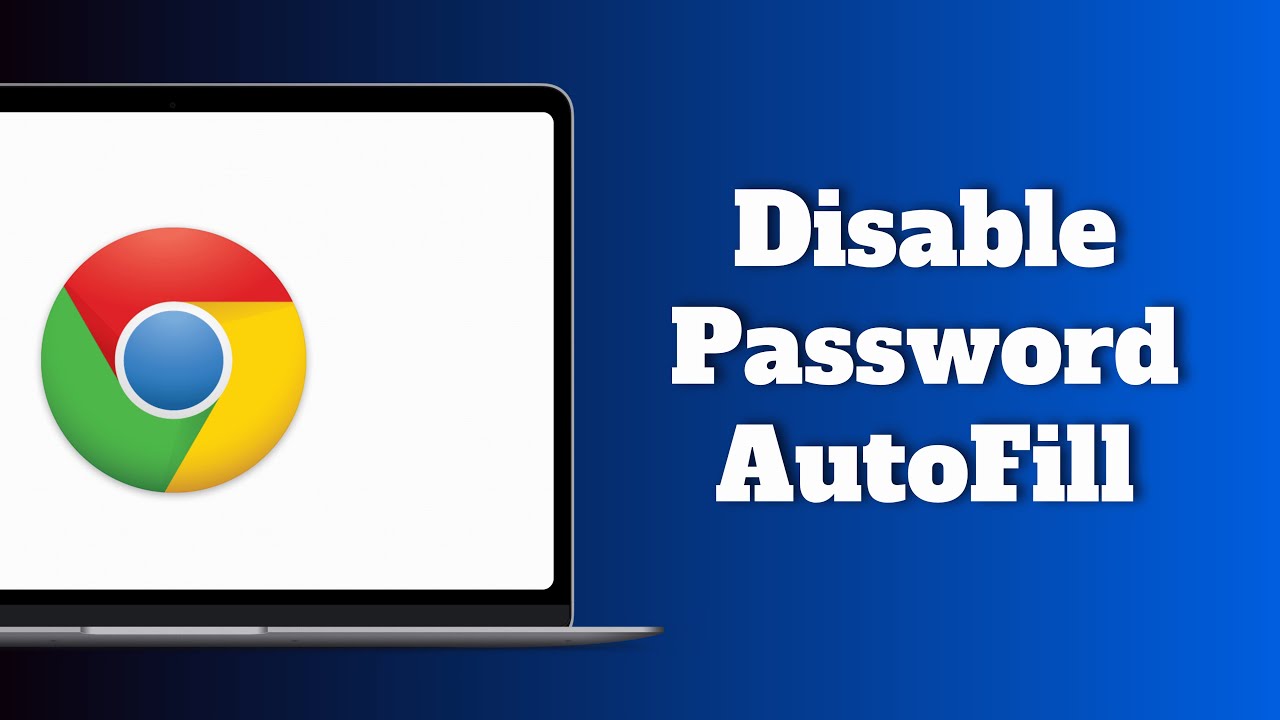 How to Disable Password AutoFill in Google Chrome