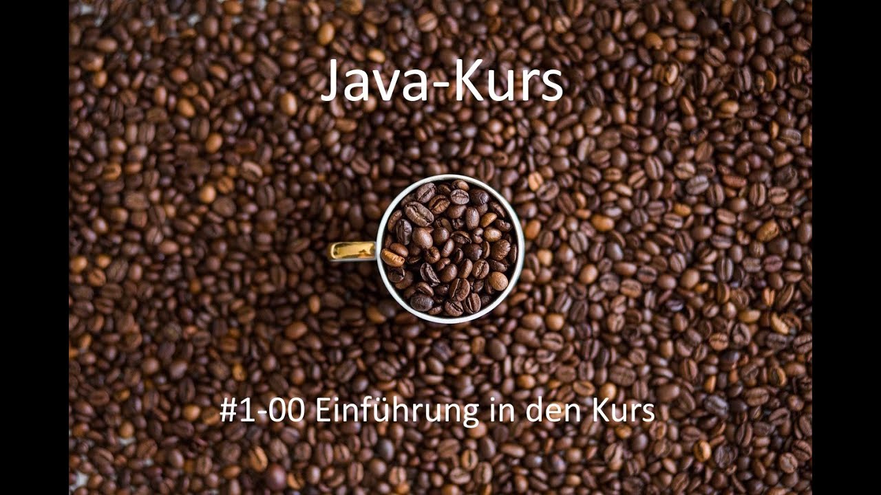 Javakurs - Kurseinheit 1 Einführung - Video 00 Einfuehrung in den Kurs