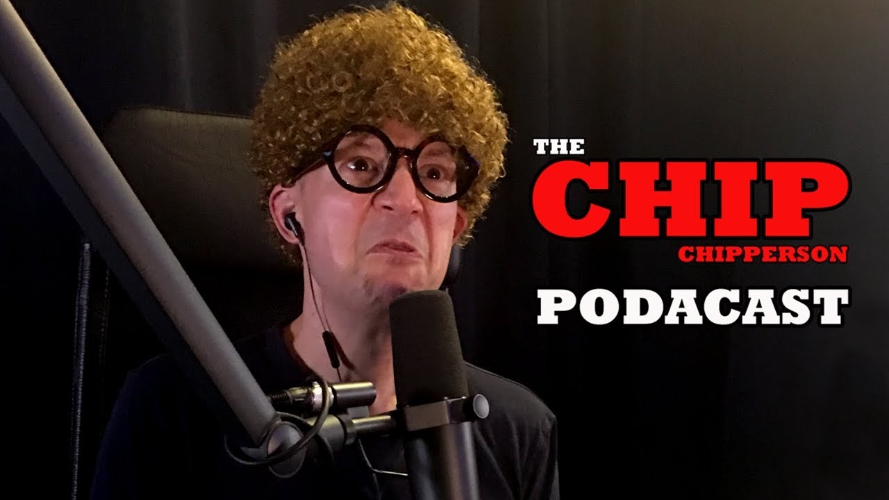The Chip Chipperson Podacast - 022 - Mirror Images
