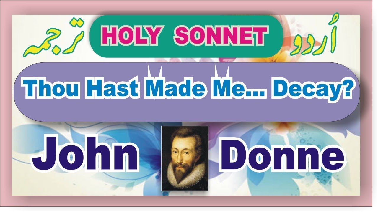 Holy Sonnet___Thou Hast Made Me,...Decay; John Donne: Urdu Translation;