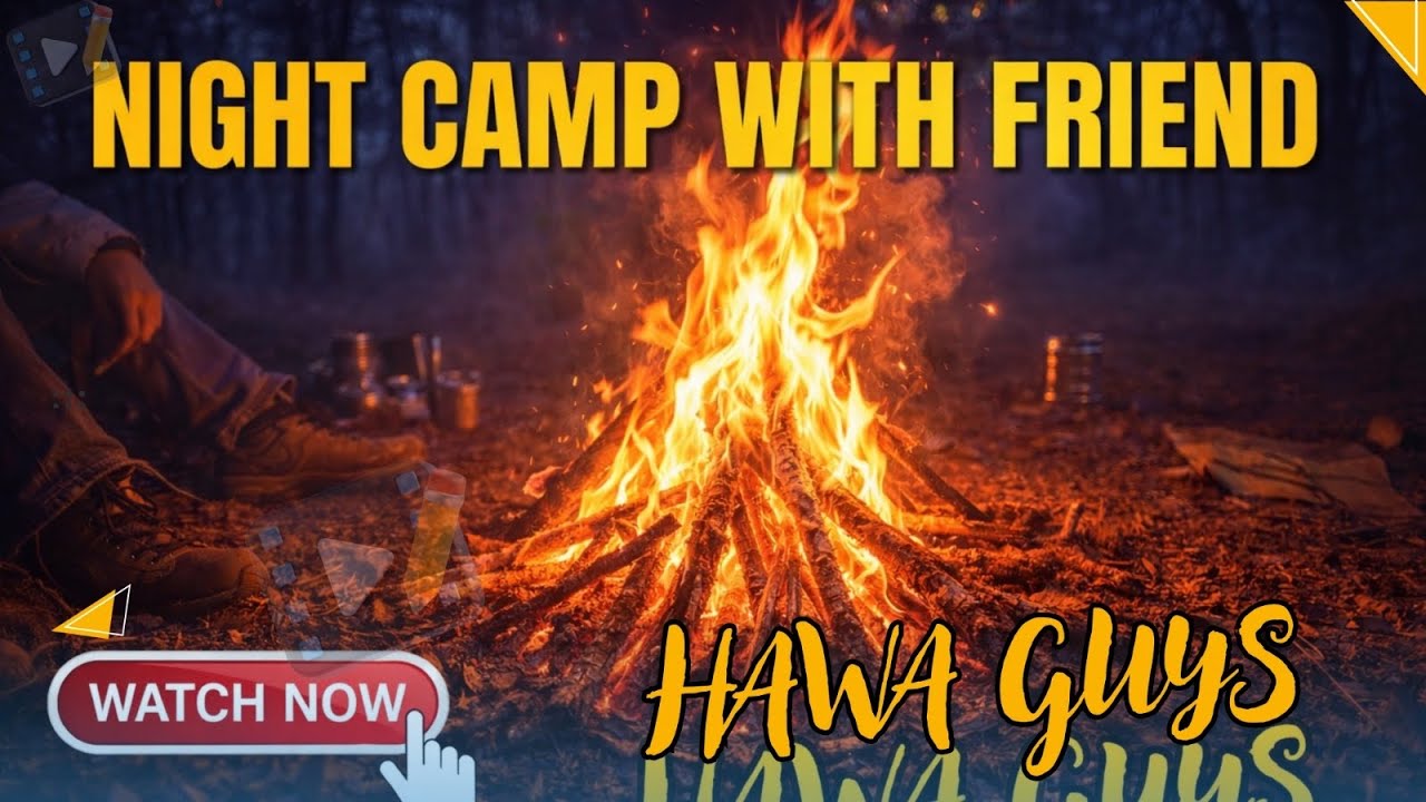 Night Camping with Friends | Hawa Guys Vlog|