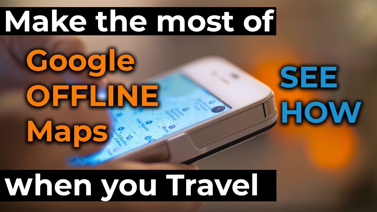 Путешествуете без интернета? Воспользуйтесь Google Maps!