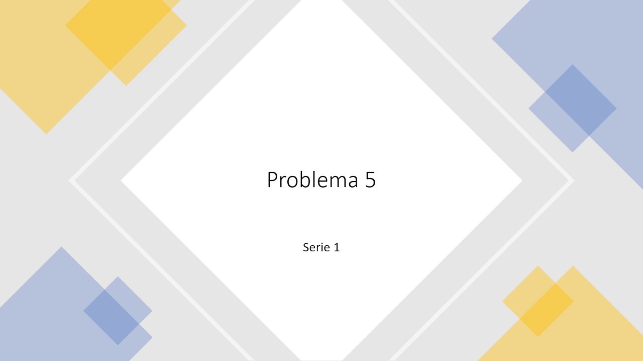 Resolución problema 5 (serie 1)