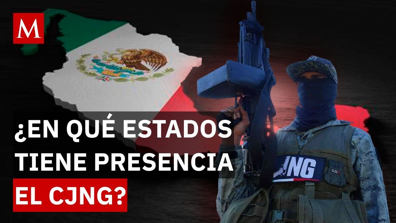 ¿Dónde opera?: Estos son los estados de México con presencia del CJNG