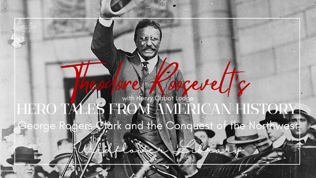 Audiobook George Clark - Theodore Roosevelt's Hero Tales of American History The Wildflower Library