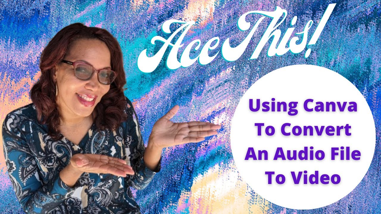 Ace This! Using Canva To Convert An Audio File To MP4 | Ace It With Ava