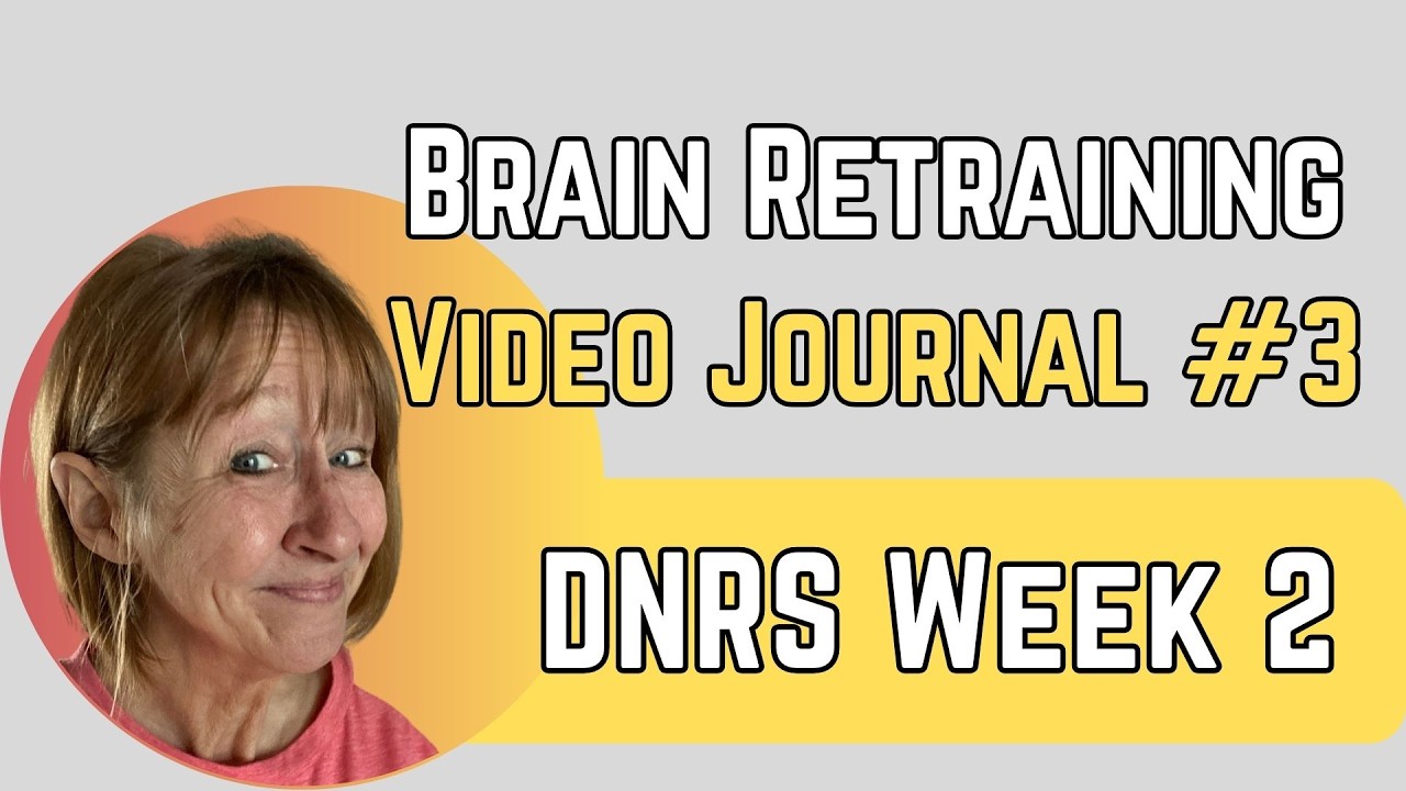 Brain Retraining Journal Videos: Week 2