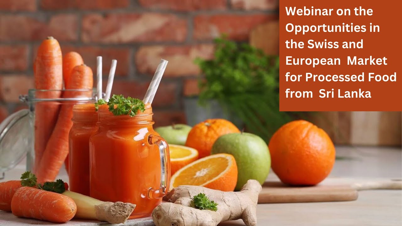 Webinar on the opportunities in Swiss and European Market for Processed Food
