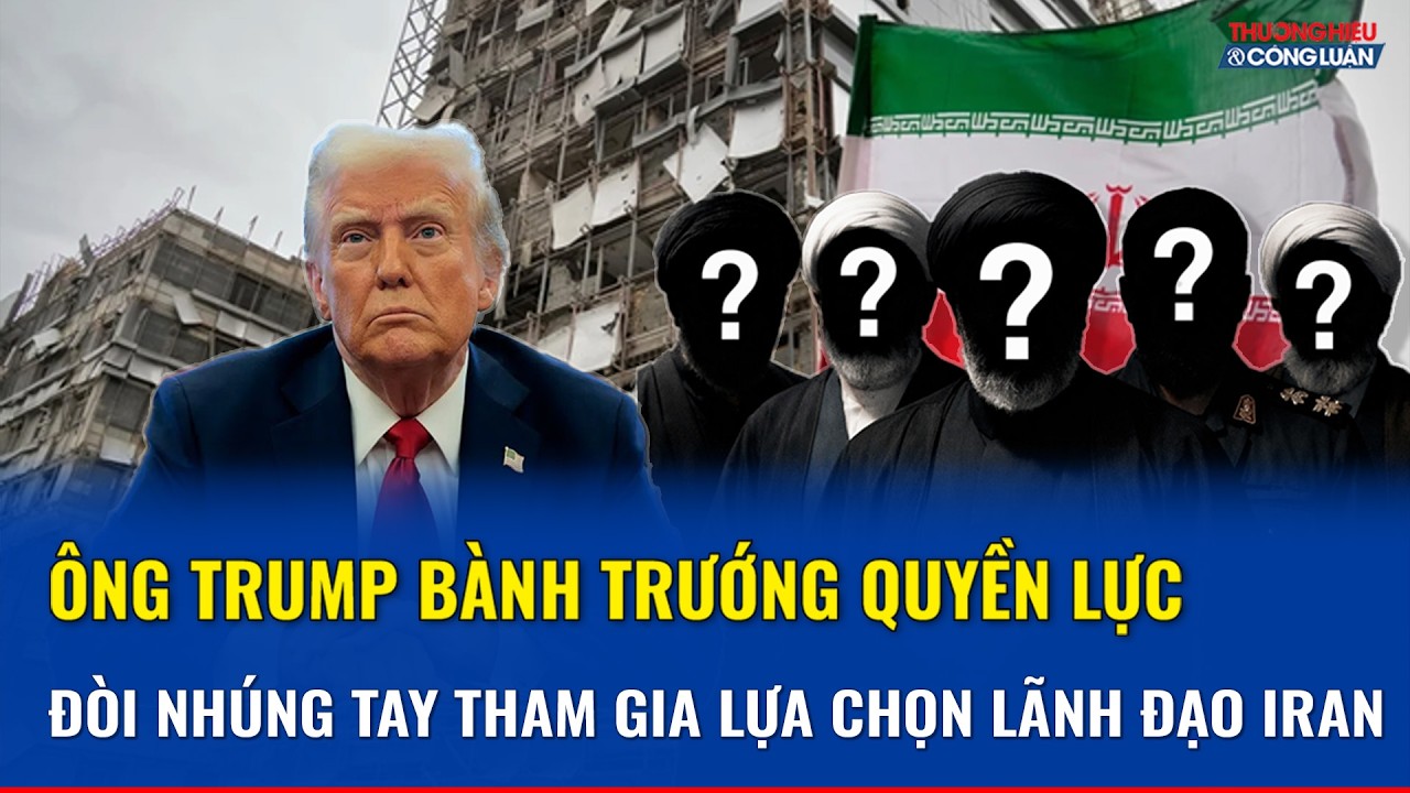 Ông Trump tuyên bố gây chấn động, Mỹ trực tiếp tham gia chọn lãnh đạo tiếp theo của Iran?