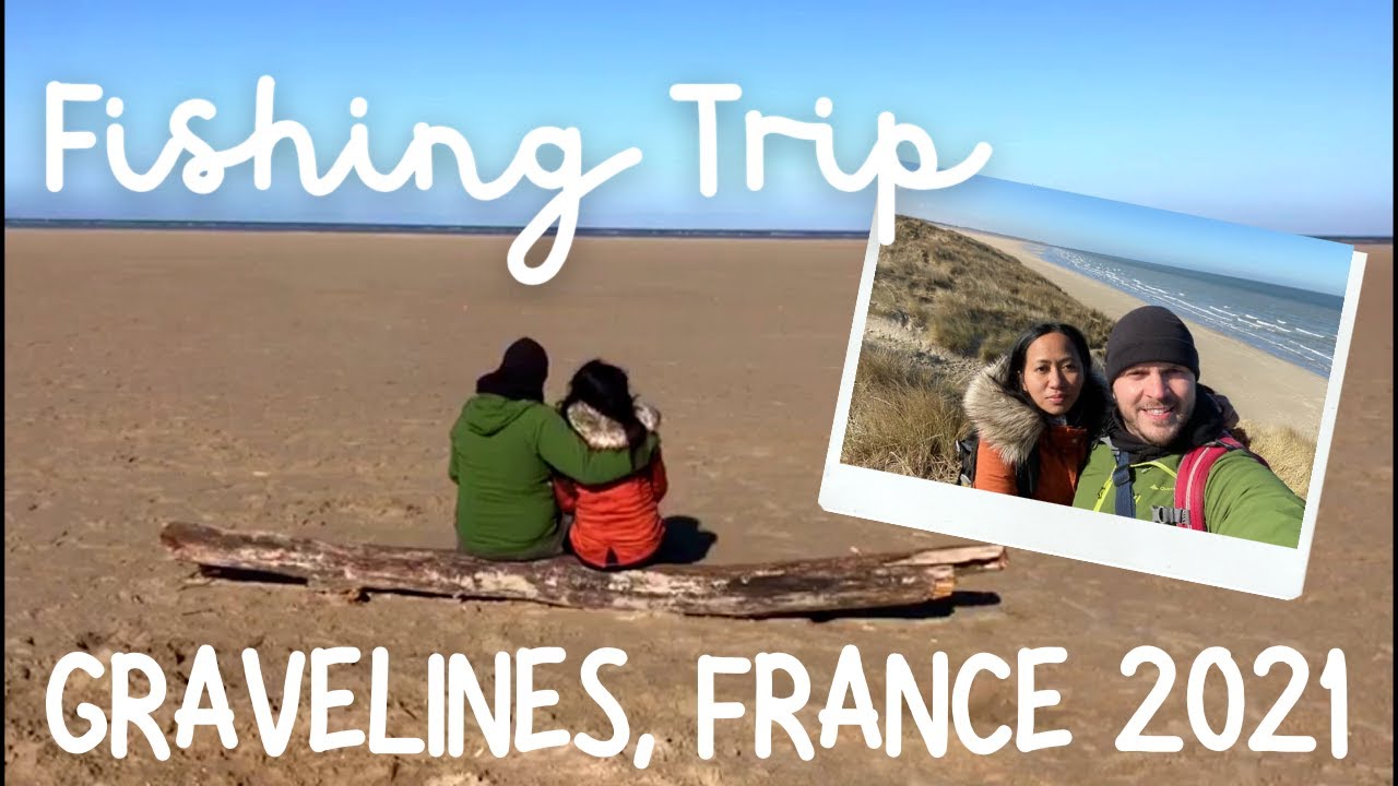 📍🇫🇷 GRAVELINES, FRANCE - FISHING TRIP 2021