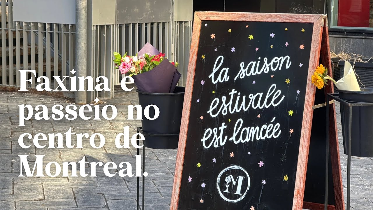 Faxina, um bate papo do que é  constância e passeio no centro de Montreal.
