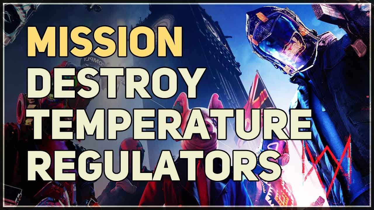 Destroy Temperature Regulators Hard Reset Watch Dogs Legion