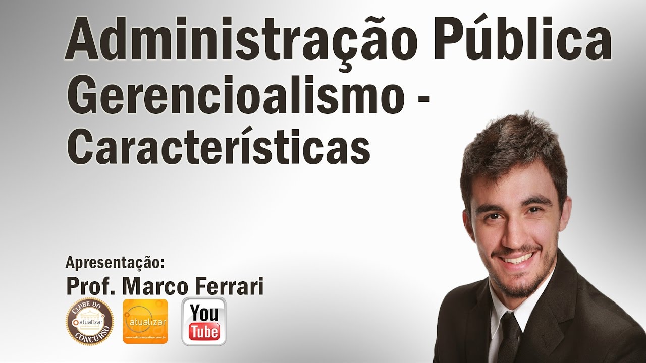 Administração Pública (Gerencialismo - Características) - Aula 11