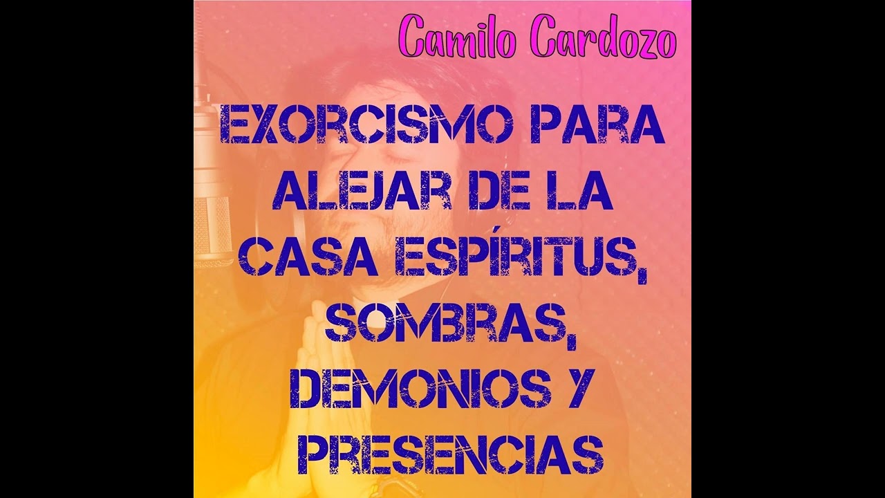 Exorcismo para Alejar de la Casa Espíritus Sombras Demonios y Presencias
