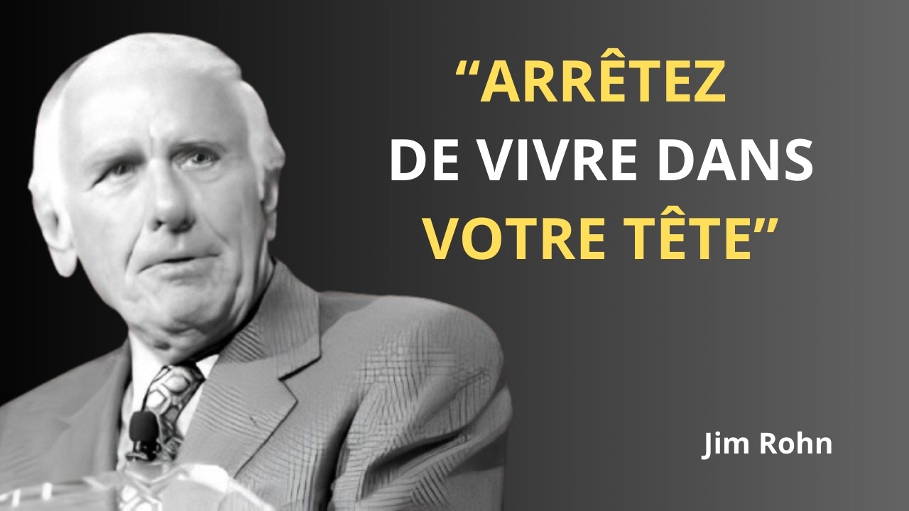 Dès l'instant où vous cessez de vivre dans votre tête, tout change | Jim Rohn