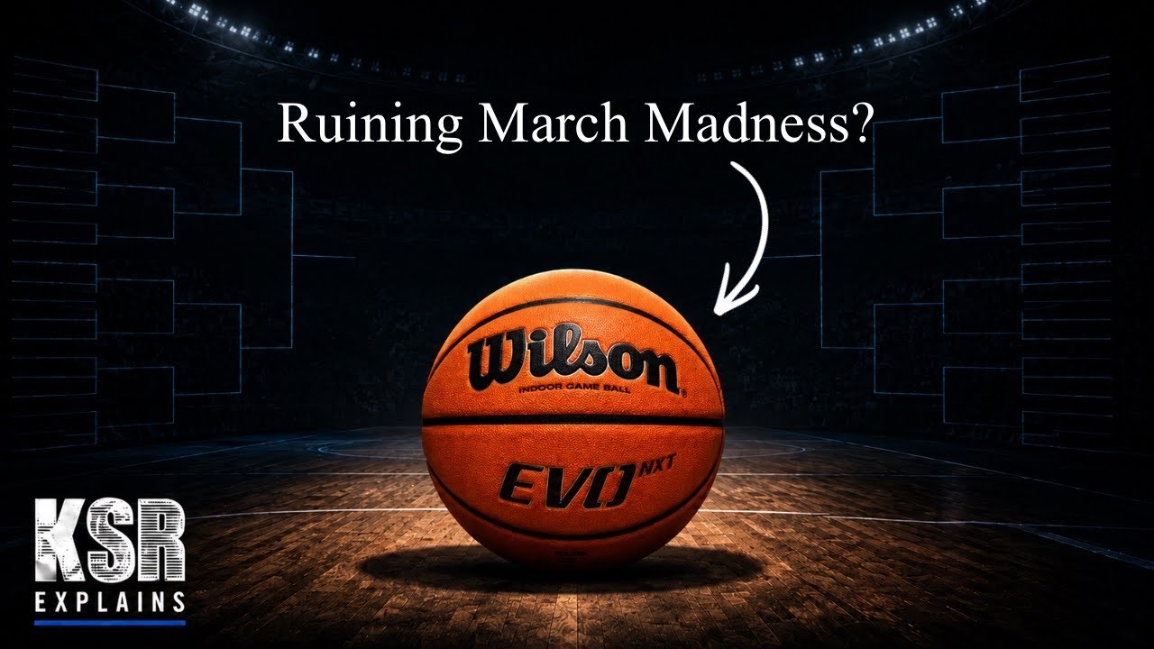 Everyone HATES the official Basketball of the NCAA Tournament, The Wilson EVO NXT | KSR Explains