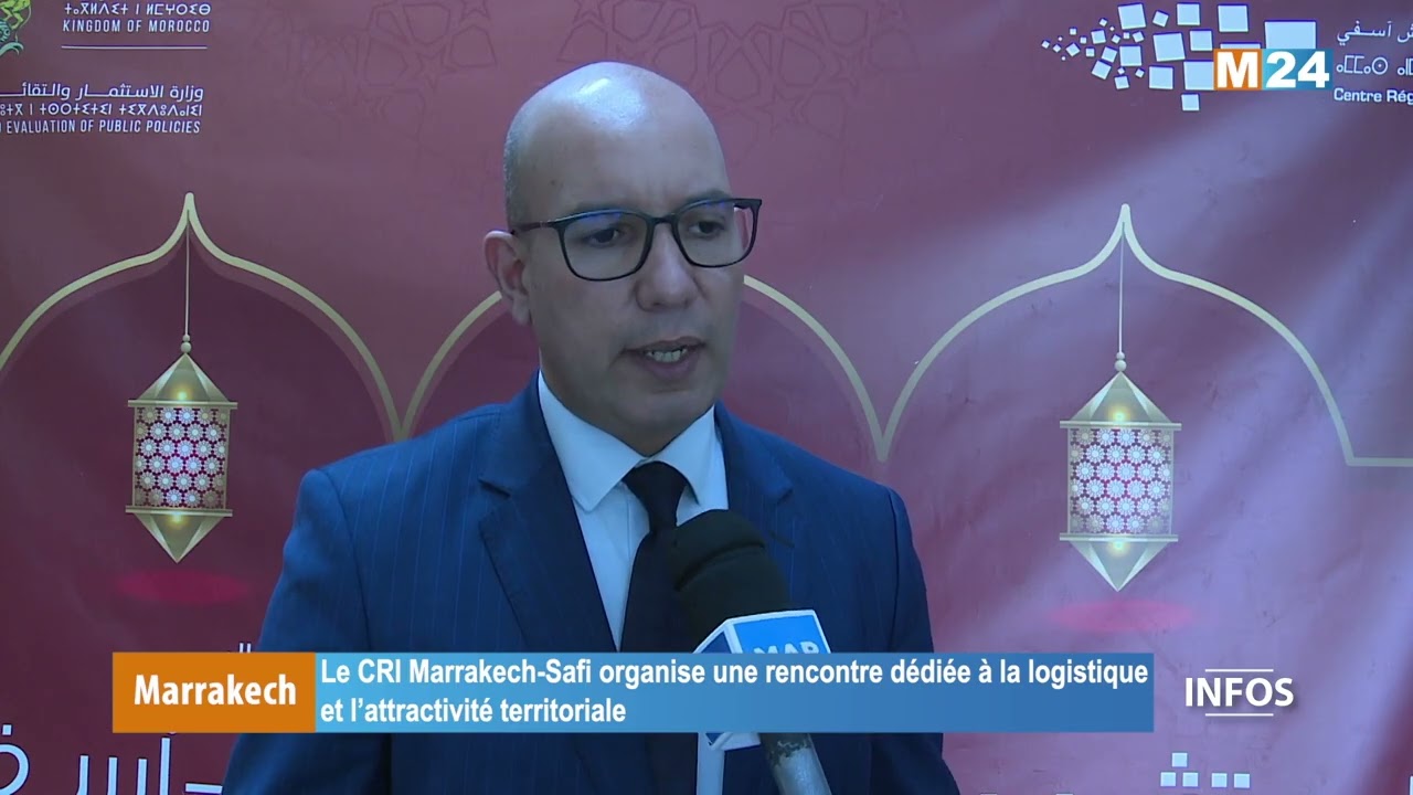 Le CRI Marrakech-Safi organise une rencontre dédiée à la logistique et l’attractivité territoriale
