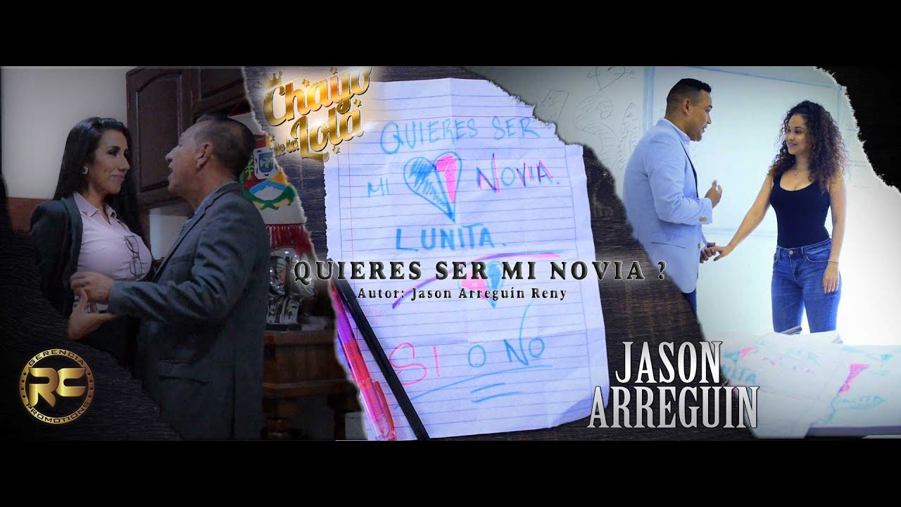 Jason Arreguin Ft. Chayo de la Lola - ¿Quieres Ser Mi Novia?   (Videoclip Oficial)
