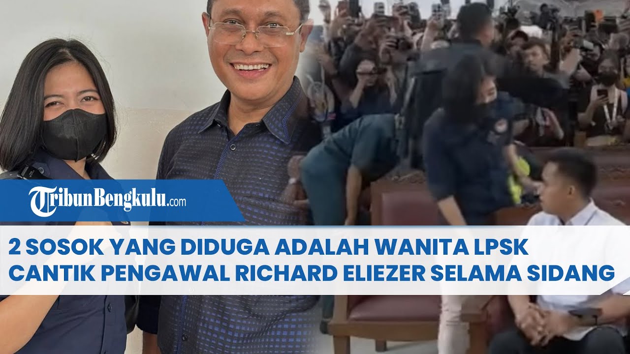 2 Sosok yang Diduga adalah Wanita LPSK Cantik Pengawal Richard Eliezer Selama Sidang