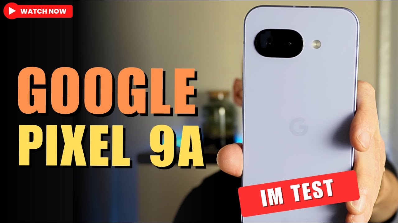Google Pixel 9a im Test - Eine echte Überraschung!