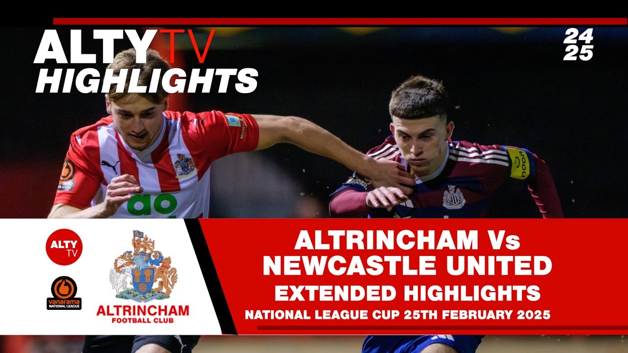 ALTRINCHAM Vs NEWCASTLE UTD U21 | National League Cup | 25/02/2025