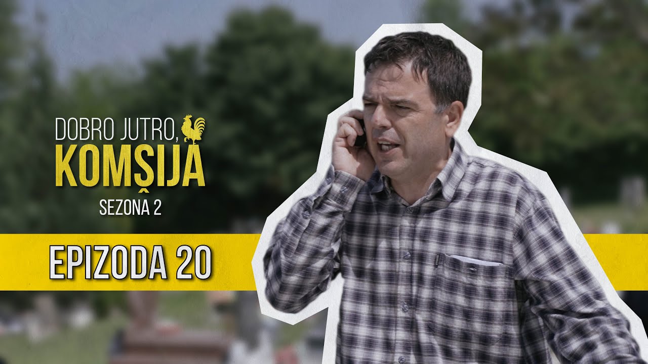 DOBRO JUTRO KOMŠIJA (SEZONA 2) - 20 EPIZODA
