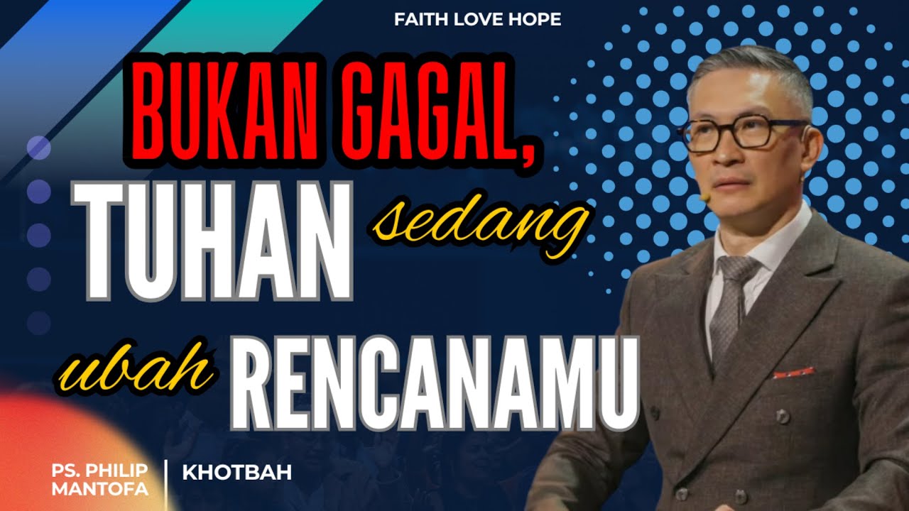 SAAT TUHAN MENGUBAH RENCANAMU, DIA SEDANG MENYELAMATKAN MASA DEPANMU | KHOTBAH PS PHILIP MANTOFA