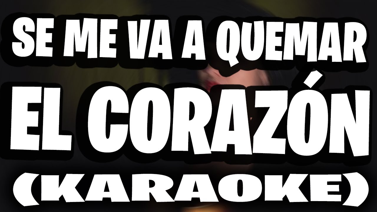 Mon Laferte - Se Me Va A Quemar El Corazón (KARAOKE)
