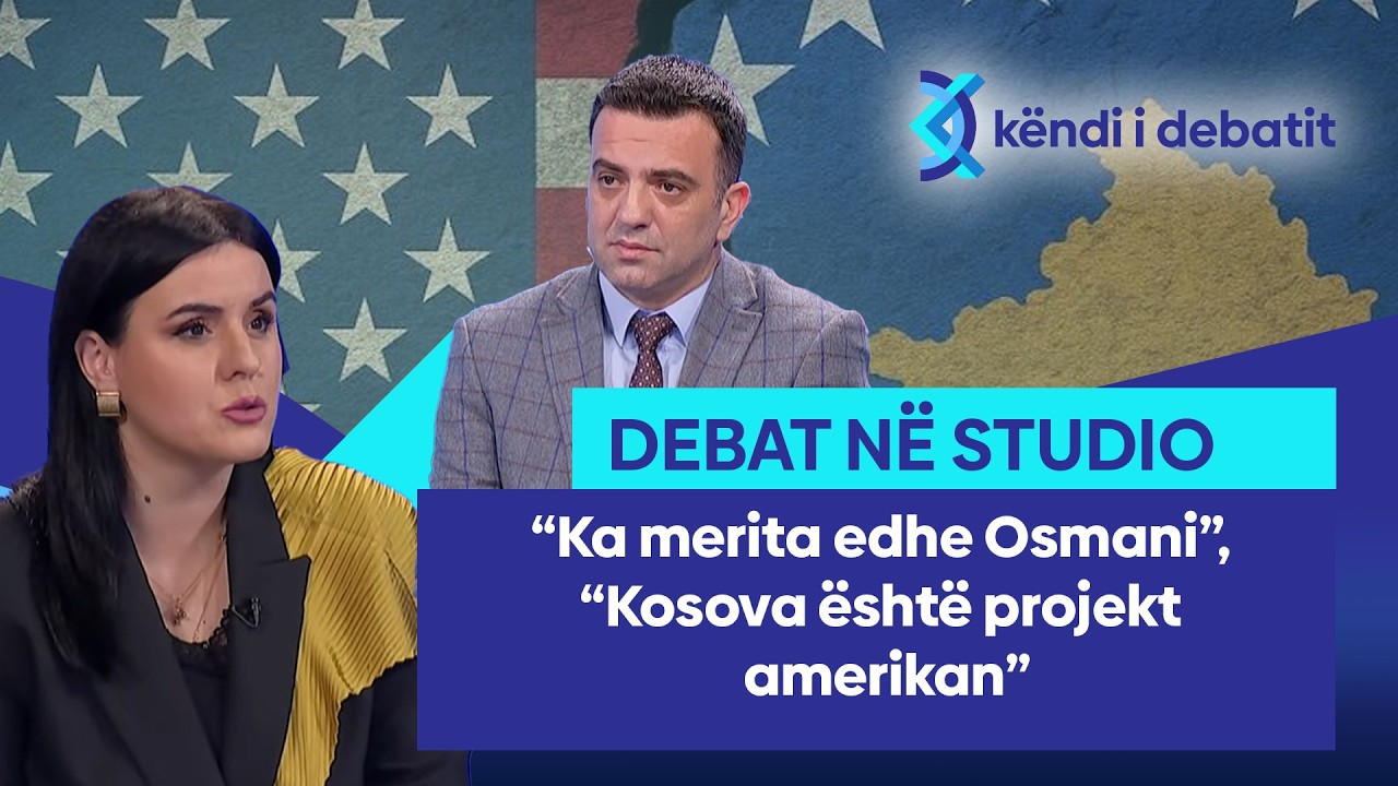“Ka merita edhe Osmani”, “Kosova është projekt amerikan” – DEBATOJNË Pozhari e Tahiri
