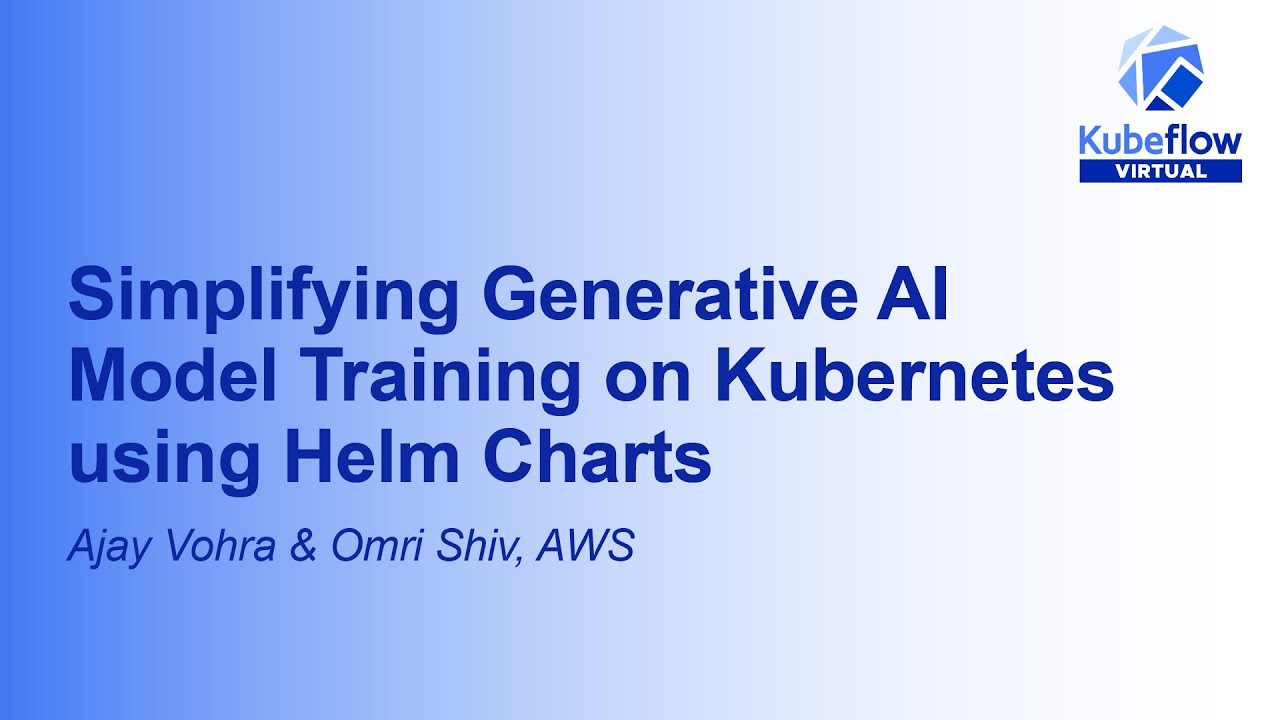 Simplifying Generative AI Model Training on Kubernetes using Helm Charts - Ajay Vohra & Omri Shiv