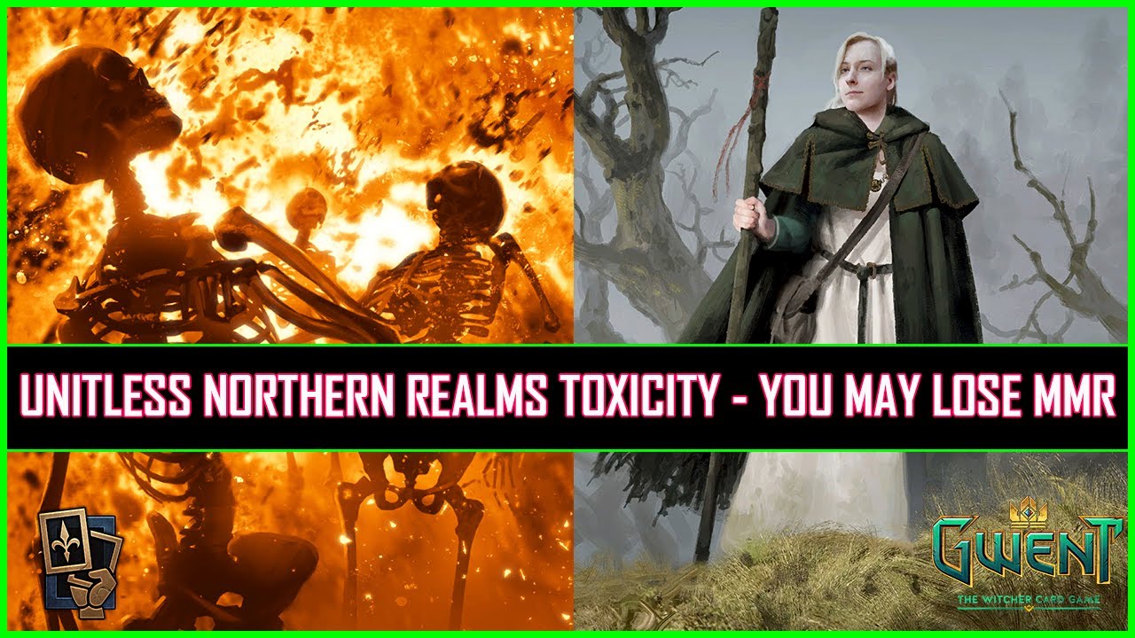 Gwent | Unitless Northern Realms Toxicity - You May Lose MMR!