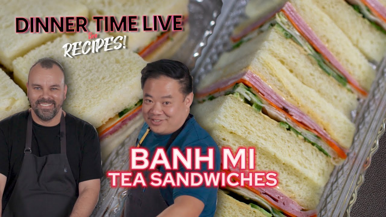 Bánh Mì Tea Sandwiches | Dinner Time Live Recipes