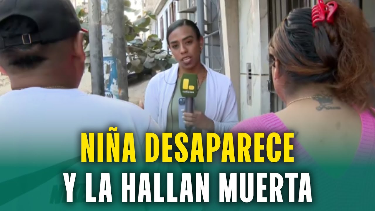 VILLA EL SALVADOR: HABLAN LOS PADRES DE LA NIÑA QUE FUE HALLADA MUERTA TRAS ESTAR DESAPARECIDA