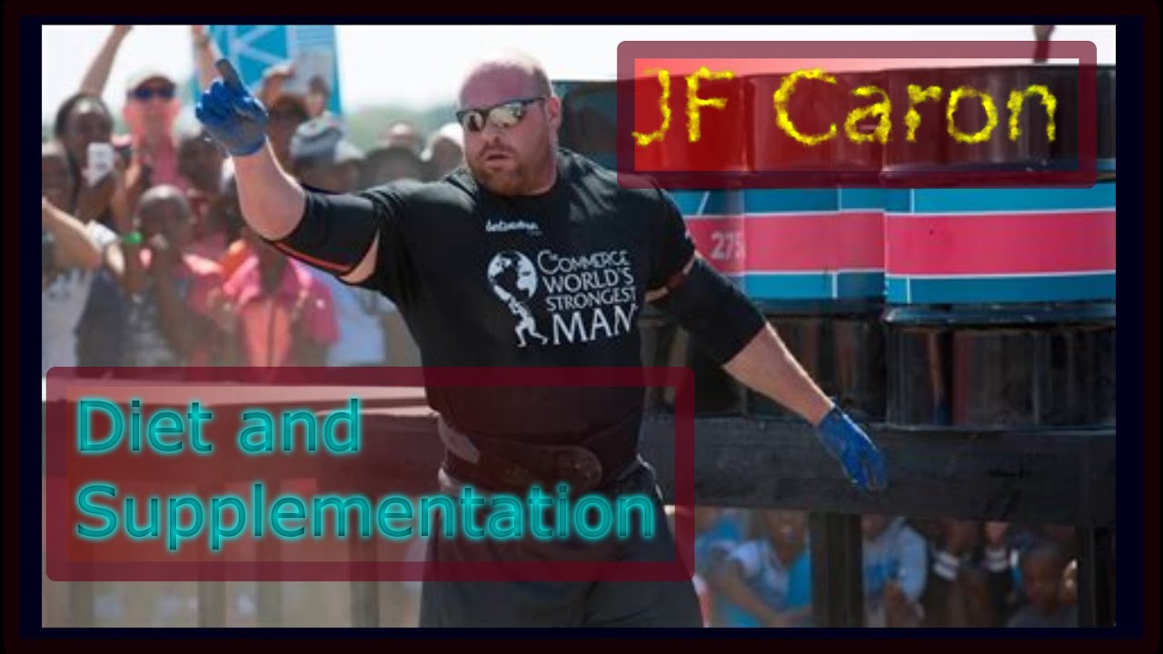 JF Caron: A Strongman's Diet and Supplementation | What is Required