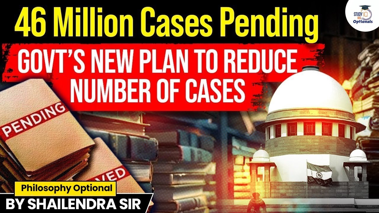 46 Million Cases Pending in Courts : Will India&rsquo;s New Plan Finally Deliver Justice? | StudyIQ
