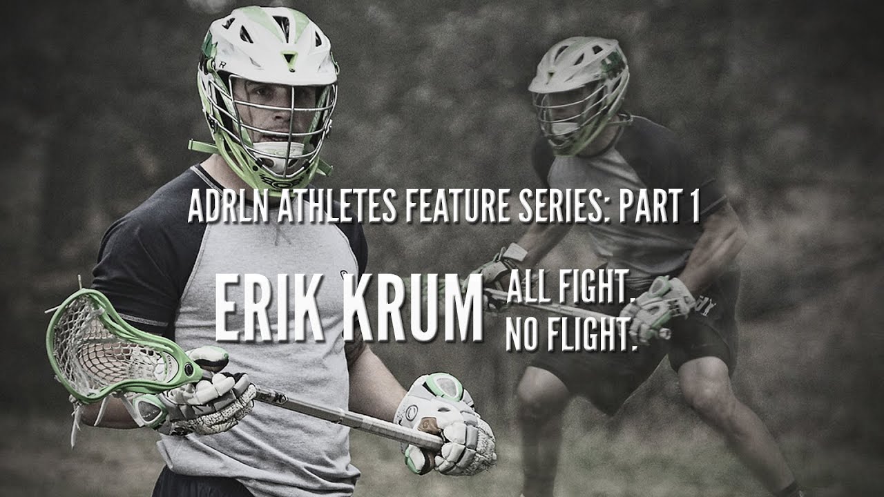 Adrenaline Lacrosse Athlete, Erik Krum: All Fight. No Flight.
