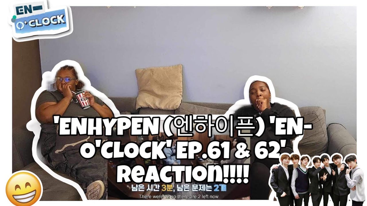 ENHYPEN (엔하이픈) 'EN-O'CLOCK' EP. 61 & 62 REACTION!!!!!!💖🤔😲🫶🏽