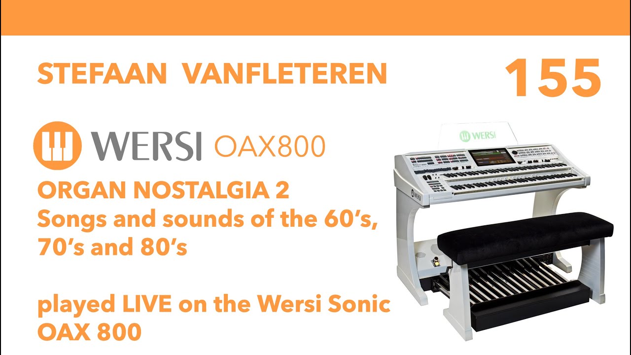 Nostalgic Organ Medley 2 -Sounds of the 60's, 70s and 80's/  Stefaan VANFLETEREN live on Wersi OAX