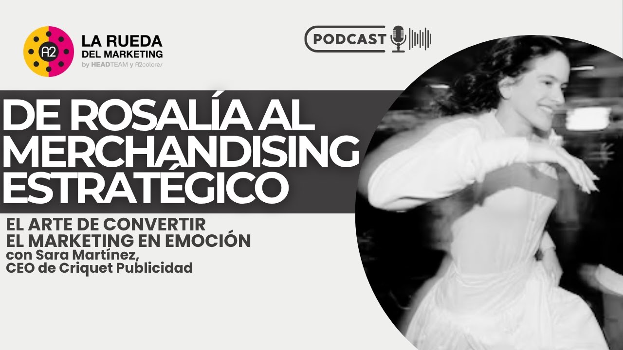 🎙️De Rosal&iacute;a al merchandising estrat&eacute;gico | La Rueda del Marketing T2 E5