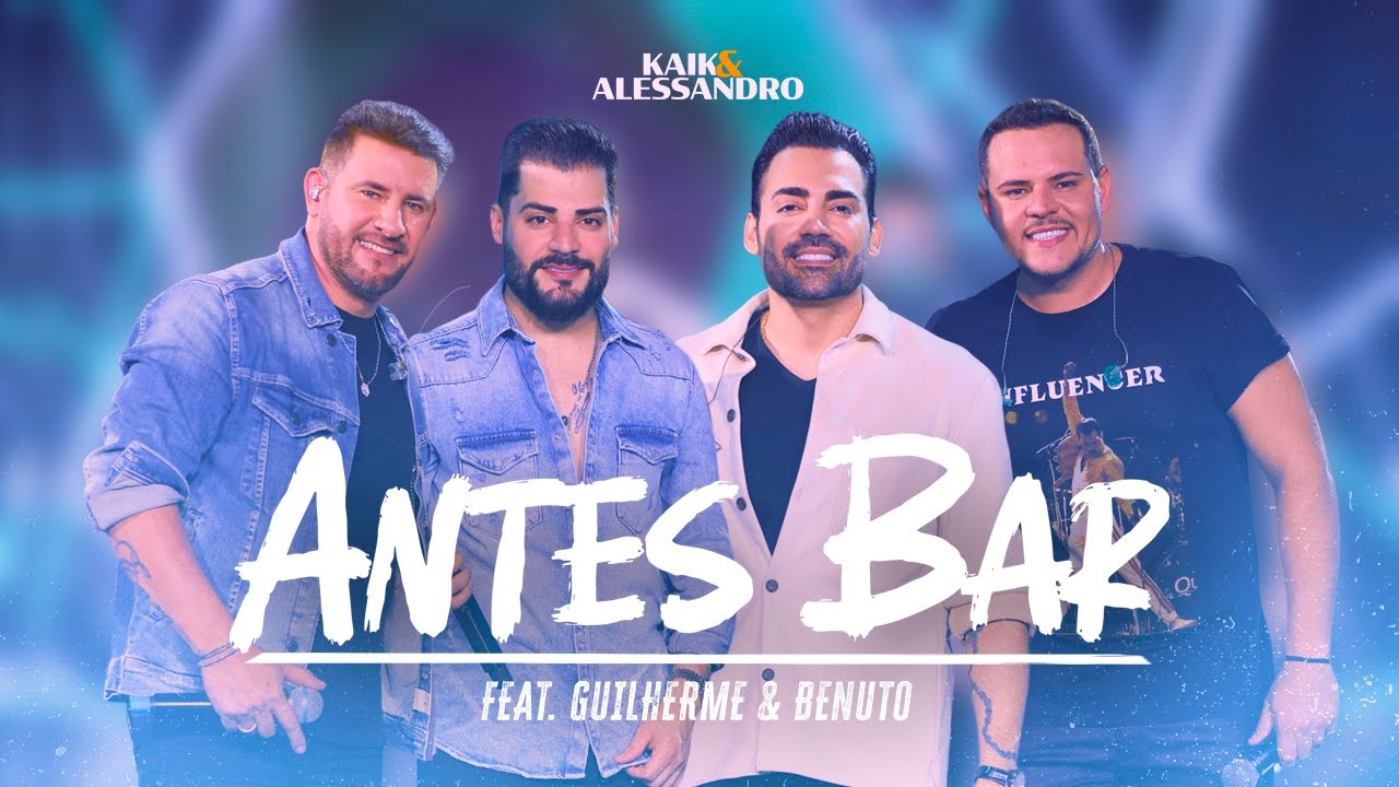 ANTES BAR - KAIK E ALESSANDRO FEAT GUILHERME & BENUTO