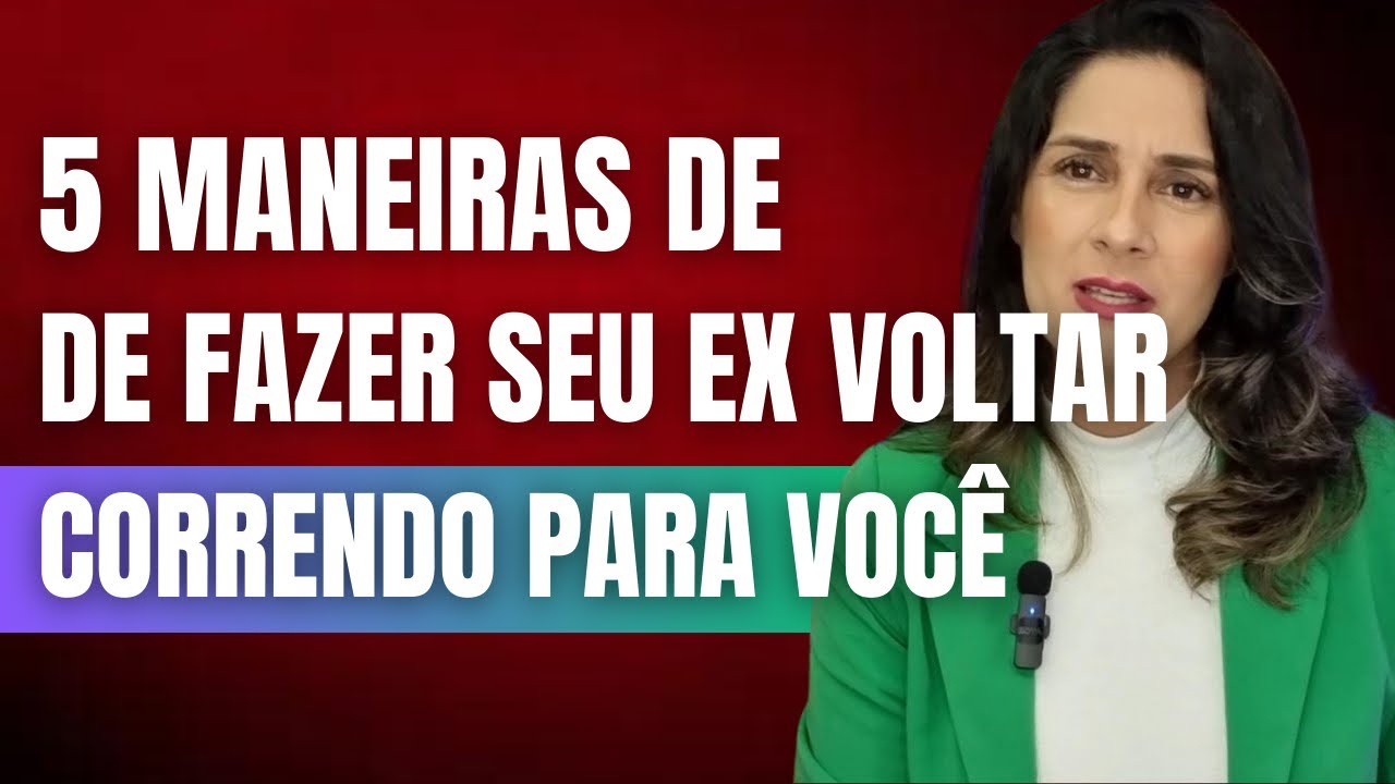 5 MANEIRAS DE FAZER SEU EX VOLTAR CORRENDO PARA VOC&Ecirc;