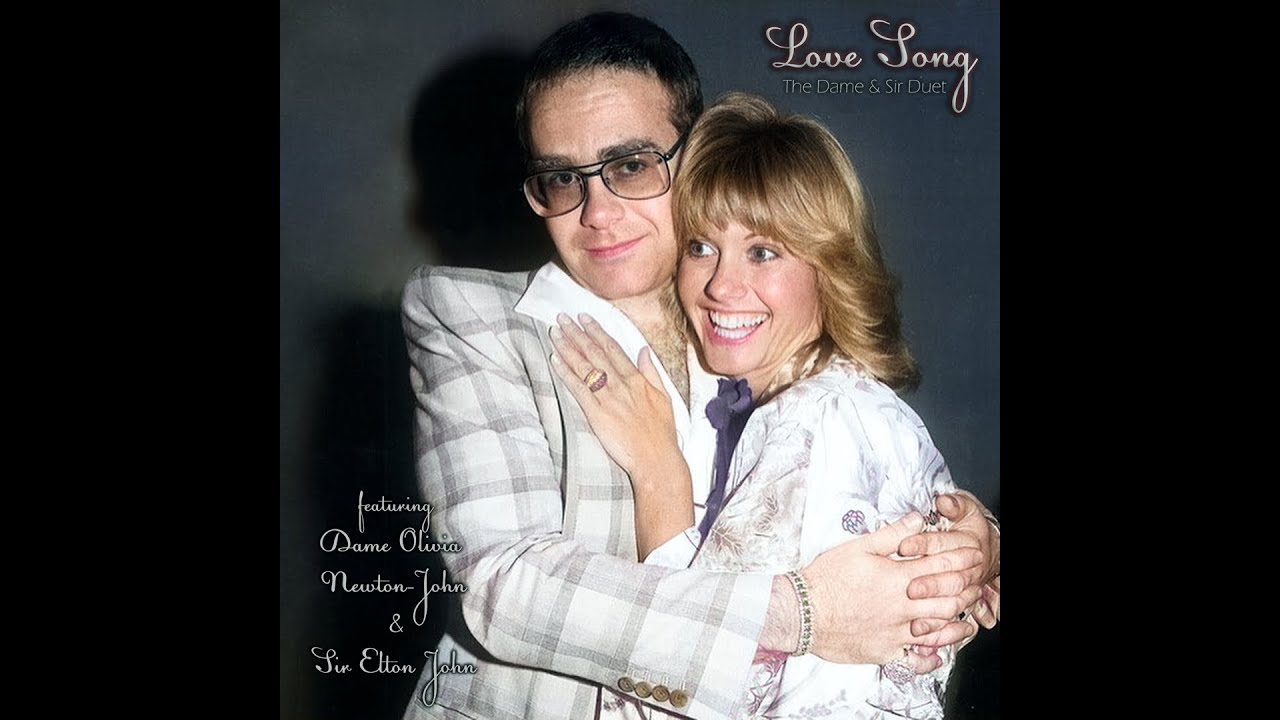 Love Song (Dame & Sir Duet) - Olivia Newton-John and Elton John